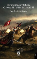 Kuruluşundan Yıkılışına Osmanlı`nın Hikayesi - Dorlion Yayınları