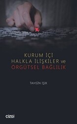 Kurum İçi Halkla İlişkiler ve Örgütsel Bağlılık - Çizgi Kitabevi Yayınları
