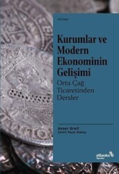 Kurumlar ve Modern Ekonominin Gelişimi - Orta Çağ Ticaretinden Dersler - Albaraka Yayınları
