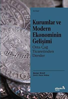 Kurumlar ve Modern Ekonominin Gelişimi - Orta Çağ Ticaretinden Dersler - 1