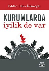 Kurumlarda İyilik de Var - Nobel Akademik Yayıncılık