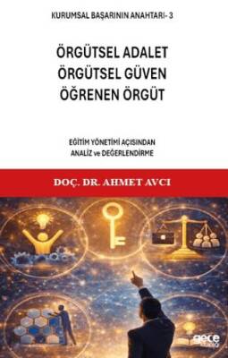Kurumsal Başarının Anahtarı 3 - Örgütsel Adalet, Örgütsel Güven, Öğrenen Örgüt - 1