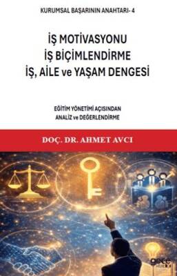 Kurumsal Başarının Anahtarı 4 - İş Motivasyonu, İş Biçimlendirme, İş, Aile ve Yaşam Dengesi - 1