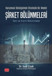 Kurumsal Dönüşümde Stratejik Bir Model Şirket Bölünmeleri - Tam ve Kısmi Bölünmeler - Nobel Bilimsel Eserler