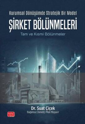 Kurumsal Dönüşümde Stratejik Bir Model Şirket Bölünmeleri - Tam ve Kısmi Bölünmeler - 1