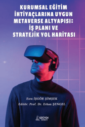 Kurumsal Eğitim İhtiyaçlarına Uygun Metaverse Altyapısı: İş Planı ve Stratejik Yol Haritası - Serüven Yayınevi