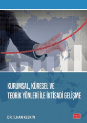 Kurumsal, Küresel ve Teorik Yönleri ile İktisadi Gelişme - Nobel Bilimsel Eserler