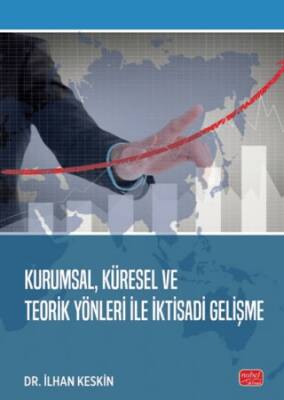 Kurumsal, Küresel ve Teorik Yönleri ile İktisadi Gelişme - 1
