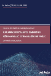 Kurumsal Politik Belirleyiciler Çerçevesinde Uluslararası Veri Transferi Güvenliğinin Doğrudan Yabancı Yatırımlara Etkisine Yönelik Ampirik Bir Değerlendirme - On İki Levha Yayınları