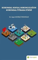 Kurumsal Sosyal Sorumluluğun Kurumsal İtibara Etkisi - Hiperlink Yayınları
