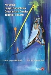Kurumsal Sosyal Sorumluluk Dezavantajlı Gruplar Tüketici Tutumu - Beta Yayınevi