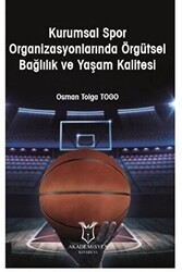 Kurumsal Spor Organizasyonlarında Örgütsel Bağlılık ve Yaşam Kalitesi - Akademisyen Kitabevi