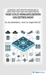 Kurumsal Veri Yönetim Sistemleri ve Arşivleme Uygulamaları Çerçevesinde Veri Gölü Mimarilerinin Geliştirilmesi - Hiperlink Yayınları