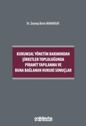 Kurumsal Yönetim Bakımından Şirketler Topluluğunda Piramit Yapılanma ve Buna Bağlanan Hukuki Sonuçlar - On İki Levha Yayınları