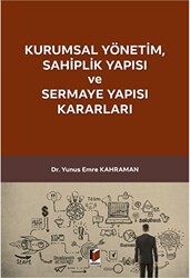 Kurumsal Yönetim, Sahiplik Yapısı ve Sermaye Yapısı Kararları - Adalet Yayınevi