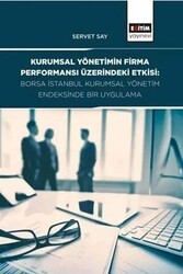 Kurumsal Yönetimin Firma Performansı Üzerindeki Etkisi: Borsa İstanbul Kurumsal Yönetim Endeksinde Bir Uygulama - Eğitim Yayınevi - Bilimsel Eserler