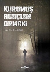 Kurumuş Ağaçlar Ormanı - Akçağ Yayınları