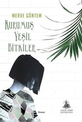 Kurumuş Yeşil Bitkiler - Yitik Ülke Yayınları