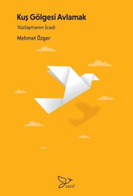 Kuş Gölgesi Avlamak- Yozlaşmanın İcadı - 1