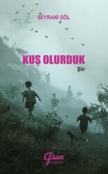 Kuş Olurduk - Efsun Yayıncılık