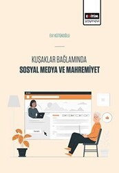 Kuşaklar Bağlamında Sosyal Medya Ve Mahremiyet - Eğitim Yayınevi - Bilimsel Eserler