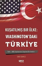 Kuşatılmış Bir Ülke: Washington`daki Türkiye - Gece Kitaplığı
