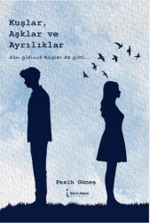 Kuşlar, Aşklar ve Ayrılıklar - İkinci Adam Yayınları