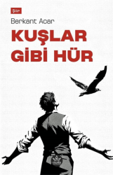 Kuşlar Gibi Hür - Elpis Yayınları