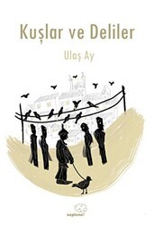 Kuşlar ve Deliler - Sapiens Yayınları