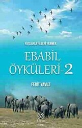 Kuşlarla Filleri Yenmek - Ebabil Öyküleri 2 - Elvan Yayıncılık