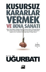 Kusursuz Kararlar Vermek ve İkna Sanatı - Doğan Kitap