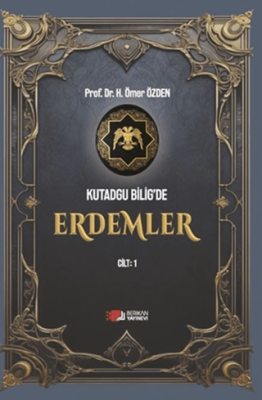 Kutadgu Bilig’de Erdemler Cilt 1 - 1