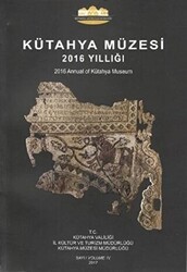 Kütahya Müzesi 2016 Yıllığı - Bilgin Kültür Sanat Yayınları