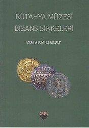 Kütahya Müzesi Bizans Sikkeleri - Bilgin Kültür Sanat Yayınları