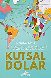 Kutsal Dolar: Küresel Ekonominin Gerçekten Nasıl İşlediğini Görmek için Tek Bir Doların Şaşırtıcı Yolculuğunu İzleyin - Pegasus Yayınları