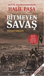 Kut`ül Amare Kahramanı Halil Paşa - Bitmeyen Savaş - Kaynak Yayınları