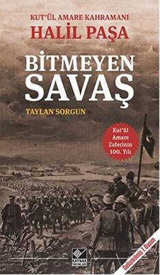 Kut`ül Amare Kahramanı Halil Paşa - Bitmeyen Savaş - 1