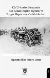 Kutül Amare Savaşında Esir Alınan İngiliz Teğmen Ve Yozgat Hapishanesindeki Anıları - Dorlion Yayınları