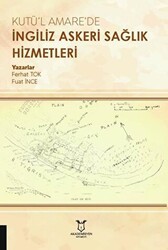 Kutü’l Amare’de İngiliz Askeri Sağlık Hizmetleri - 1