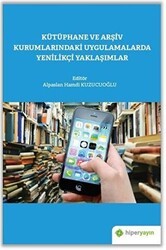 Kütüphane ve Arşiv Kurumlarındaki Uygulamalarda Yenilikçi Yaklaşımlar - Hiperlink Yayınları