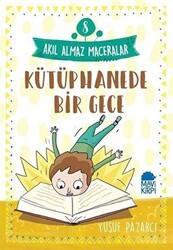 Kütüphanede Bir Gece - Akıl Almaz Maceralar 8 - Mavi Kirpi Yayınları