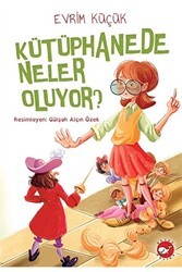 Kütüphanede Neler Oluyor? - Beyaz Balina Yayınları