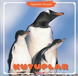Kutuplar - Hayvanlar Dünyası - Yumurcak Yayınları