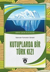 Kutuplarda Bir Türk Kızı - Dorlion Yayınları