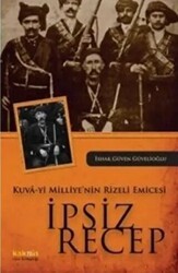 Kuva-yi Milliye’nin Rizeli Emicesi: İpsiz Recep - Kaknüs Yayınları
