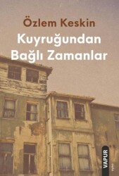 Kuyruğundan Bağlı Zamanlar - Vapur Yayınları