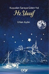 Kuyudan Saraya Giden Yol Hz. Yusuf - Çığır Yayınları