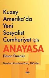 Kuzey Amerika`da Yeni Sosyalist Cumhuriyet İçin Anayasa - El Yayınları
