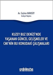 Kuzey Buz Denizi`nde Yaşanan Güncel Gelişmeler ve CMI`nin Bu Konudaki Çalışmaları - On İki Levha Yayınları