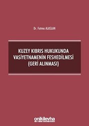 Kuzey Kıbrıs Hukukunda Vasiyetnamenin Feshedilmesi Geri Alınması - On İki Levha Yayınları